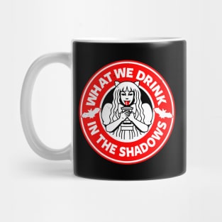 What We Drink In The Shadows Vampire Meme Mug